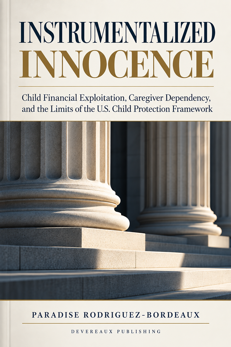 Book cover titled Instrumentalized Innocence over courthouse columns, with subtitle on child financial exploitation and author name. Paper and research written by Paradise Rodriguez-Bordeaux