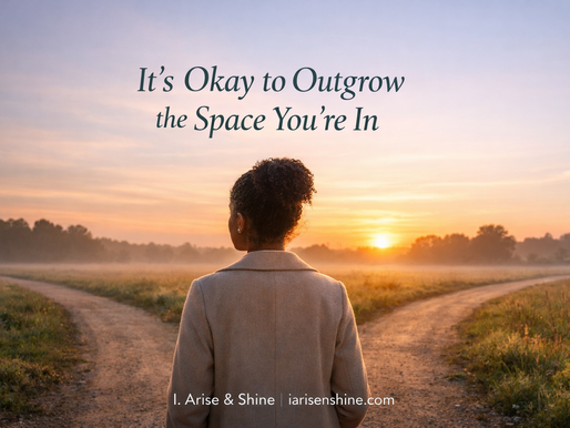 It’s Okay to Outgrow the Space You’re In