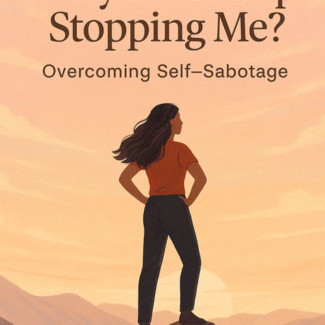 Why Do I Keep Stopping Me? – Overcoming Self-Sabotage