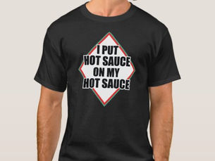 Review I put hot sauce on my hot sauce T-Shirt