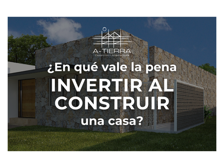 Invertir al construir una casa