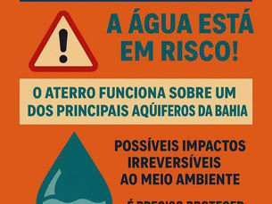 ÁGUA QUE ABASTECE A REGIÃO METROPOLITANA DE SALVADOR EM PERIGO: Aterro sanitário instalado em Simões Filho ameaça aquífero