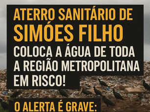 ESCÂNDALO AMBIENTAL NA BAHIA: Aterro sanitário sobre aquífero instalado em Simões Filho sob iminência de ampliação ameaça meio ambiente e preocupa população