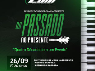 SIMÕES FILHO CELEBRA MÚSICA: ‘Do Passado ao Presente’ reúne talentos em grande evento