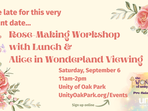 Saturday, September 6, at 11am Get into the spirit of our upcoming Wonder of Unity Gala (October 4) with this fun and creative afternoon! We’ll be making whimsical roses out of playing cards to use as Gala centerpieces, then enjoying a viewing of Alice in Wonderland—the inspiration behind this year’s theme. A light lunch will be provided, and you’re welcome to bring something to share. Please sign up in advance so we can have enough materials for everyone. Hope to see you there!