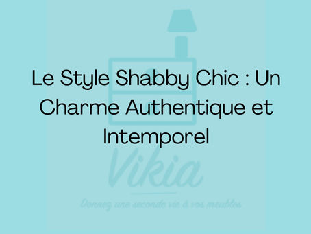 Le Style Shabby Chic : Un Charme Authentique et Intemporel