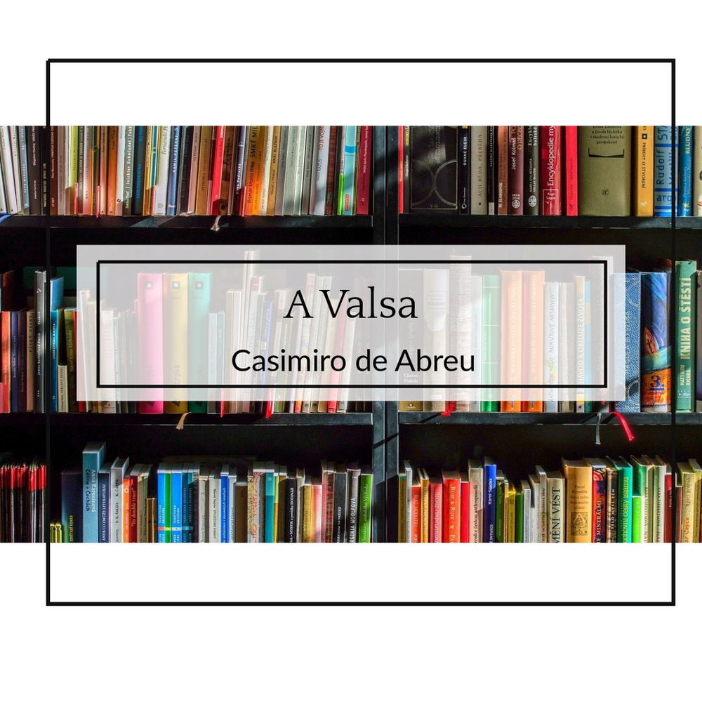A Valsa, poesia de Casimiro de Abreu