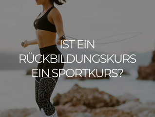 Ist ein Rückbildungskurs ein Sportkurs?