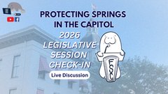2026 LEGISLATIVE SESSION CHECK-IN: Protecting Springs in the Capitol - February Webinar