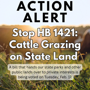 Stop the State Parks Takeover - HB 1421: Cattle Grazing on State Land Action Alert