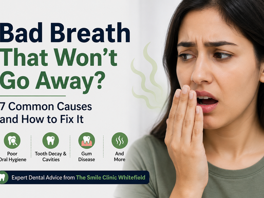 Bad Breath That Won't Go Away? 7 Common Causes and How to Fix It
