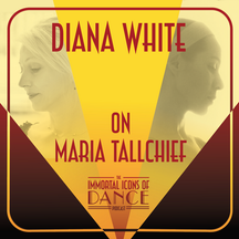 IIOD Podcast Vol. 2 Ep. 8 - Diana White on Maria Tallchief