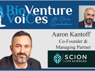 BioVenture VoiCes Episode 21: Scion Life Sciences' Aaron Kantoff