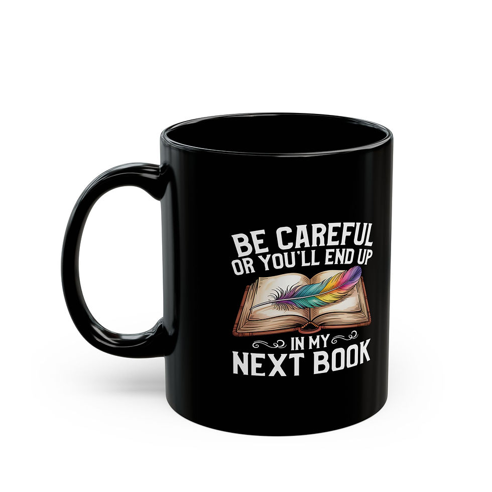 Thumbnail: Be Careful or You'll End Up in My Next Book 11oz Mug