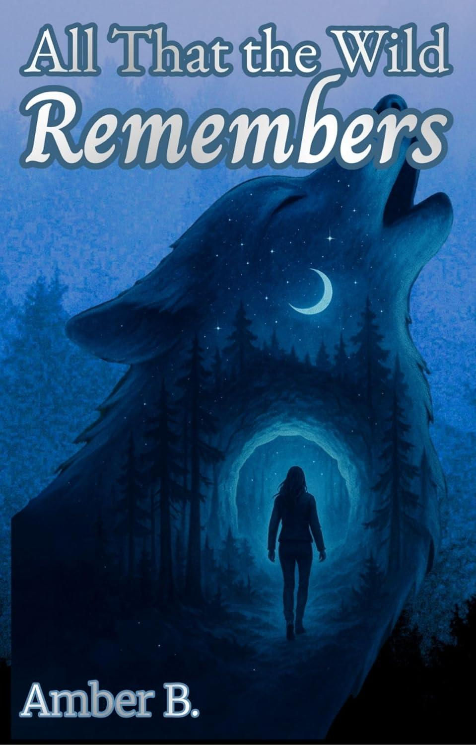 All That the Wild Remembers Amber B