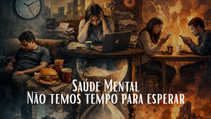 A Saúde Mental Cansou de Esperar