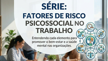 Edição 1 | Fatores Psicossociais na NR 1: O que é, como identificar e o que fazer: Tema Assédio