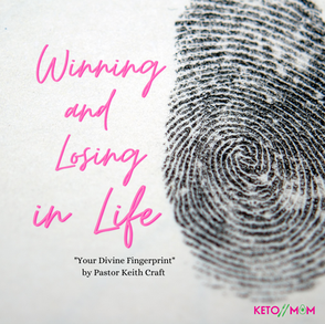 Winning and Losing in Life (Your Divine Fingerprint by Pastor Keith Craft)