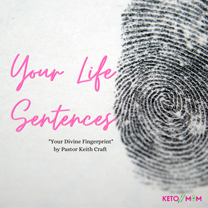 Your Life Sentences (Your Divine Fingerprint by Pastor Keith Craft)