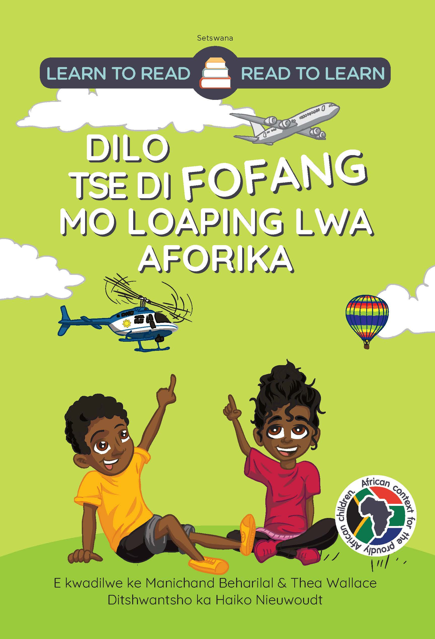 Learn to Read-Read to Learn DILO TSE FOFANG MO LOAPING LWA AFORIKA (Setswana)