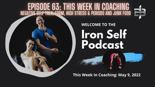 Episode 63: This Week In Coaching May 9, 2022 | Self-Talk, Form, & Junk Food