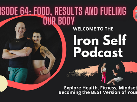 Episode 64: Food, Results & Fueling Our Body