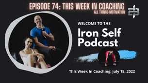 Episode 74: This Week In Coaching July 18, 2022 | All Things Motivation
