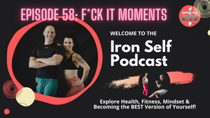 Episode 58: F*ck It Moments