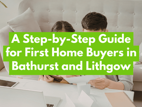 A Step-by-Step Guide for First Home Buyers in Bathurst and Lithgow