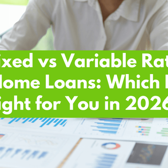 Fixed vs Variable Rate Home Loans: Which Is Right for You in 2026?