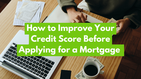How to Improve Your Credit Score Before Applying for a Mortgage 