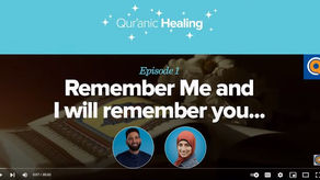 Remember Me and I Will Remember You | Qur'anic Healing Episode 1