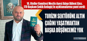 TURİZM SEKTÖRÜNE ALTIN ÇAĞINI YAŞATMAKTAN BAŞKA DÜŞÜNCEMİZ YOK.
