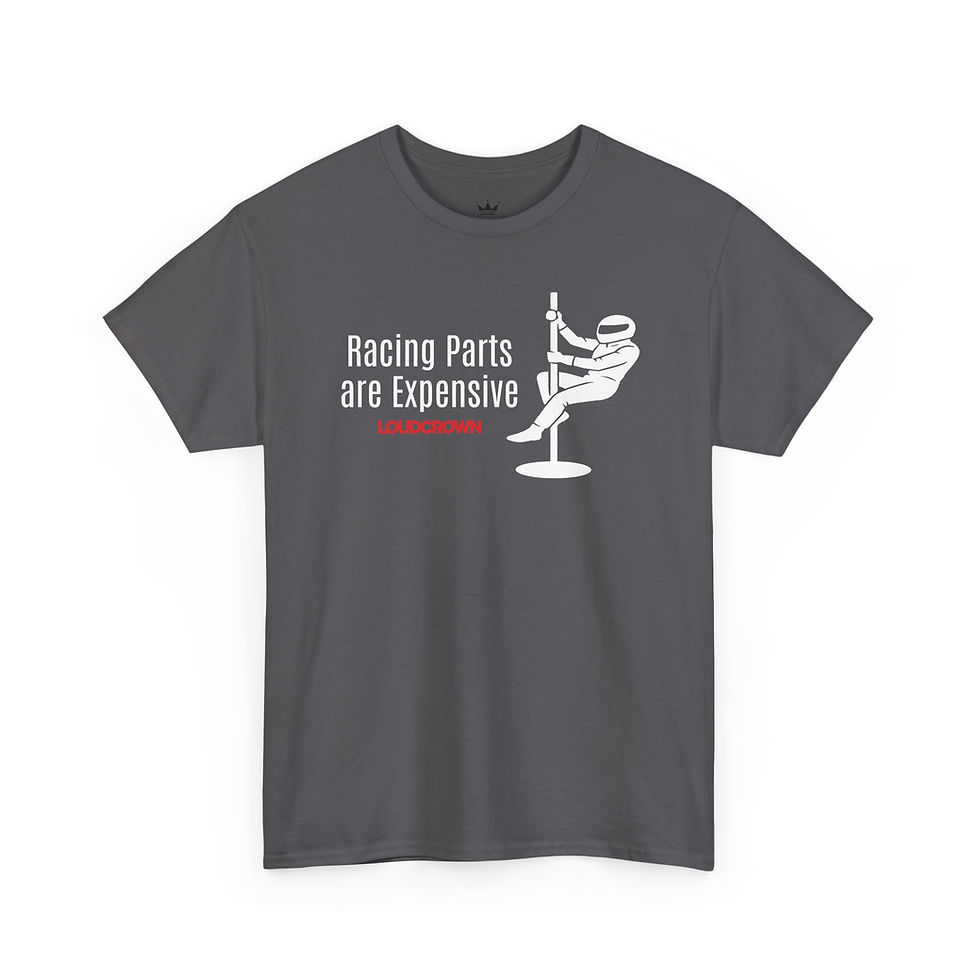 LoudCrown Racing Parts Are Expensive Graphic Racing Tee