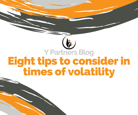 Eight tips to consider in times of volatility