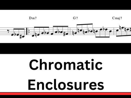 Chromatic Enclosures for Jazz: Stop Playing Straight Bebop Lines
