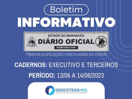 Boletim Informativo - Diário Oficial MA 13/06 a 14/06/2023