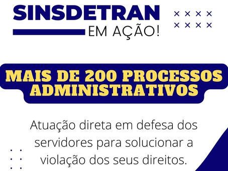 Mais de 200 Processos Administrativos - SINSDETRAN em Ação!