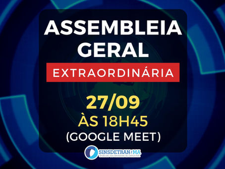 Assembleia Geral Extraordinária 27/09/2023 às 18h45 (Google Meet)
