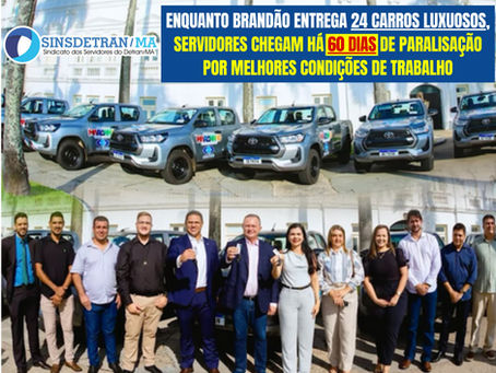 Enquanto Brandão entrega 24 carros luxuosos, servidores chegam há 60 dias de Paralisação por melhores condições de trabalho