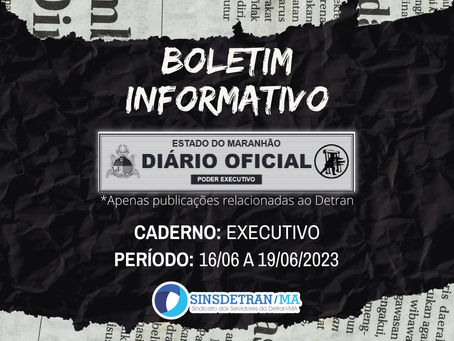 Boletim Informativo - Diário Oficial MA 16/06 a 19/06/2023