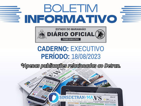 Boletim Informativo - Diário Oficial MA 18/08/2023