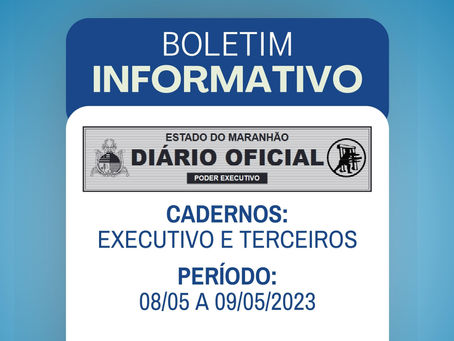 Boletim Informativo - Diário Oficial MA 08/05 a 09/05/2023