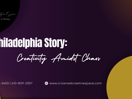 A Philadelphia Story: Creativity Amidst Chaos