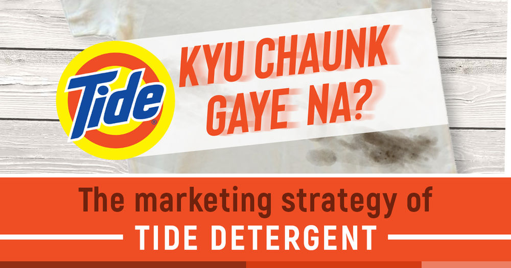 Marketing Strategy of Tide Detergent Kyun, Chaunk Gaye Na?