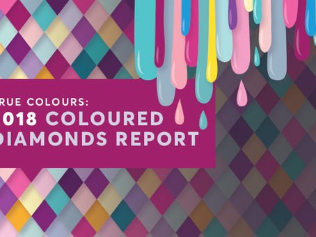 TRUE COLOURS: THE 2018 COLOURED DIAMOND REPORT