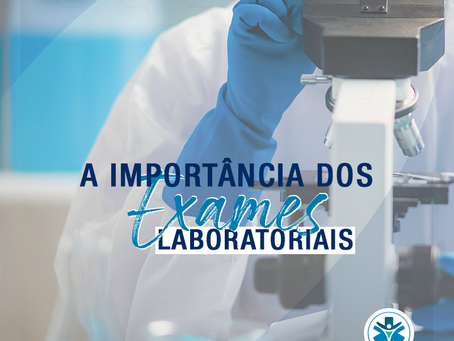 A importância dos exames laboratoriais