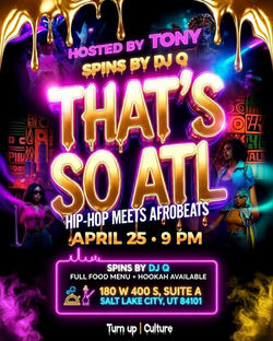 THATS SO ATL - HIP HOP MEETS AFROBEATS Apr 25th _ 8-56pm MDT