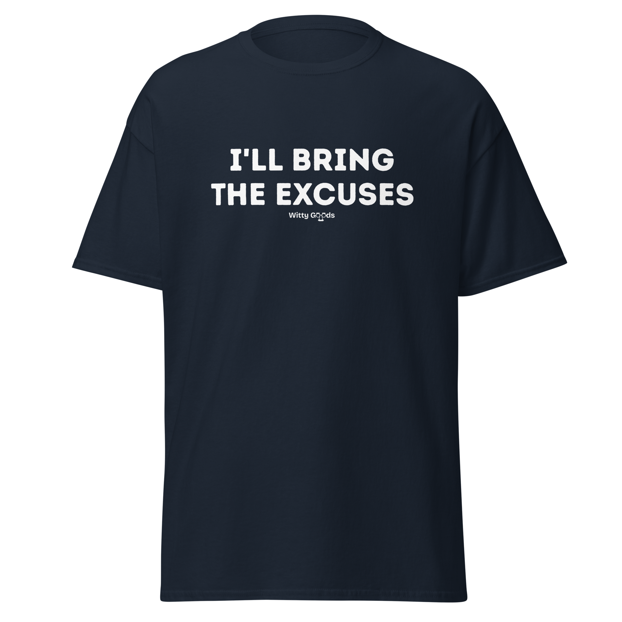 I'll Bring the Excuses Unisex classic tee