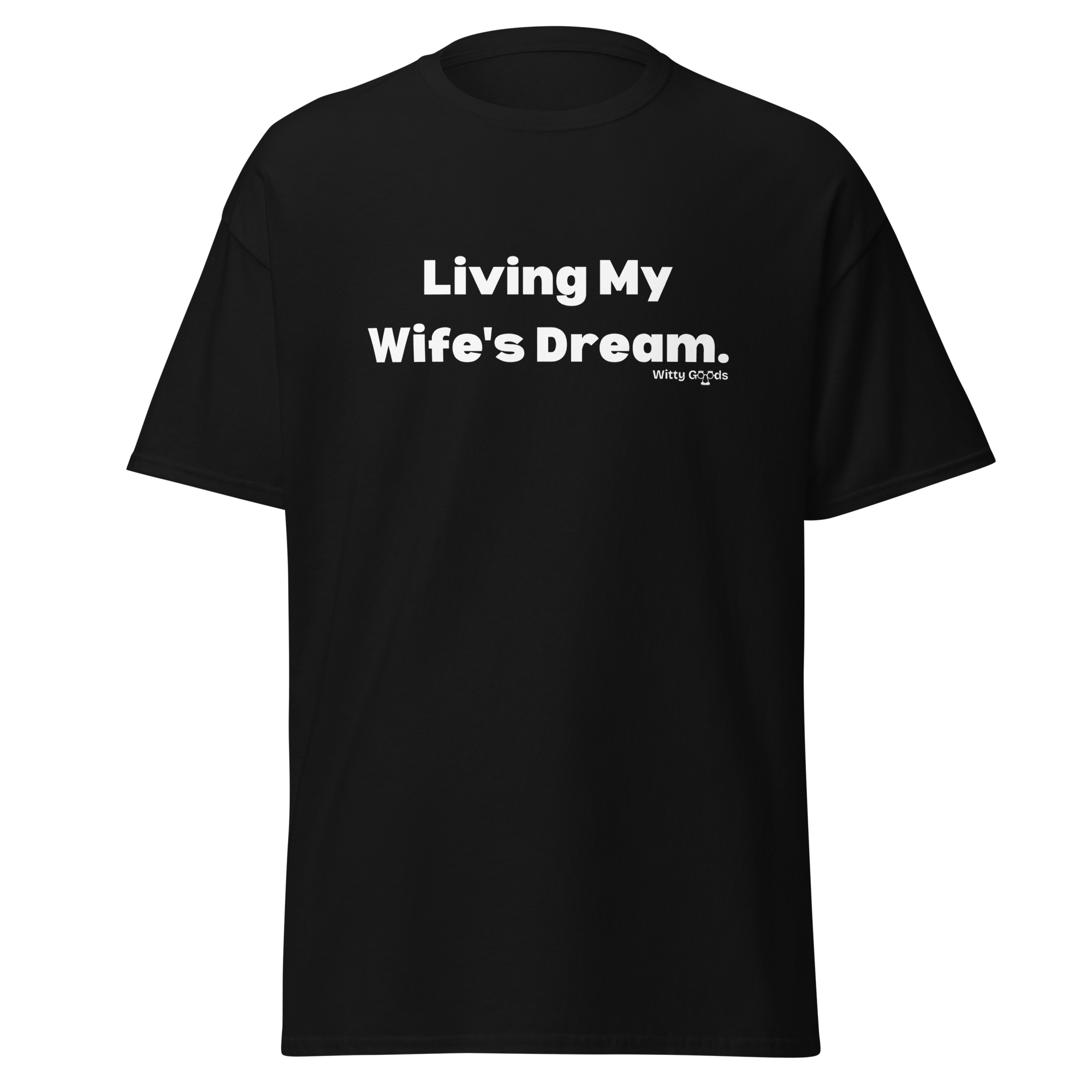 Living My Wife's Dream Unisex classic tee